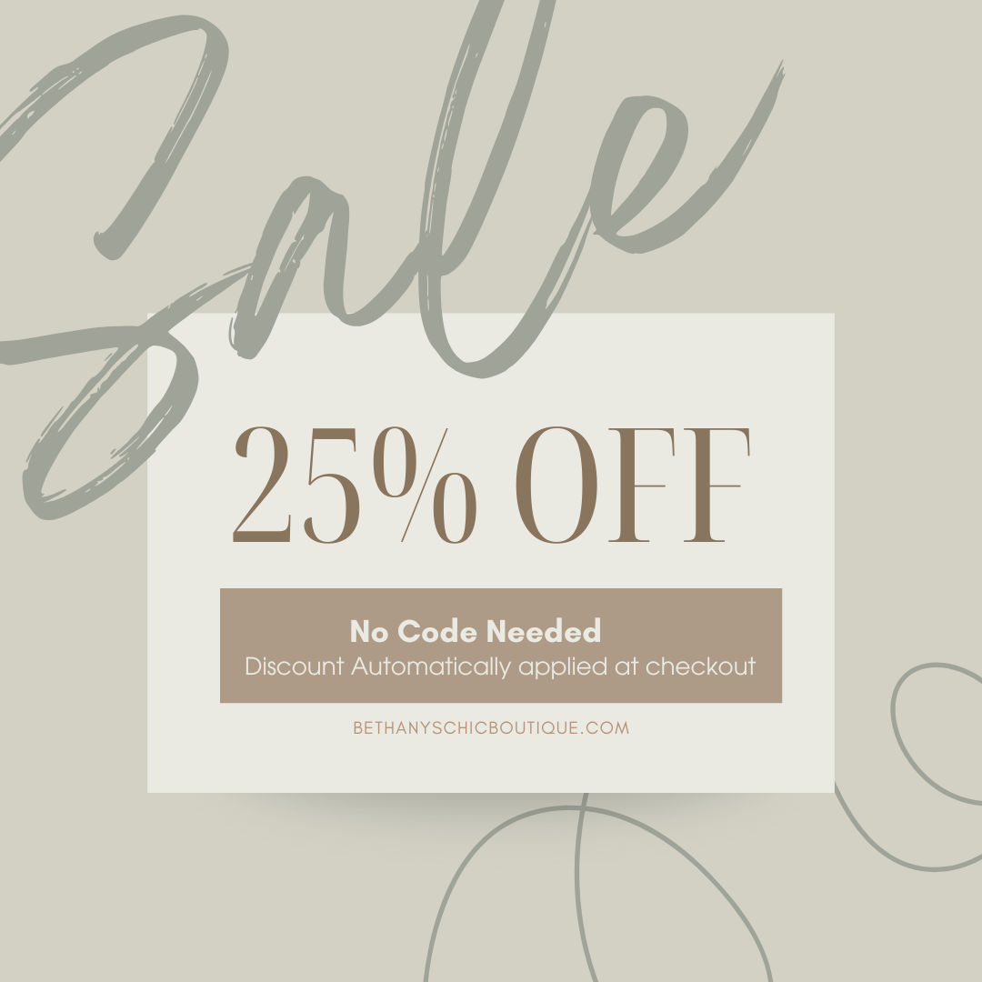 🌸 Weekend Chic Sale: Enjoy 25% Off at Bethany’s Chic Boutique — Automatically Applied at Checkout!