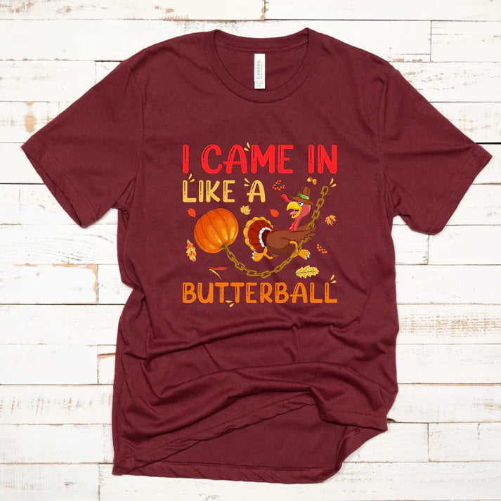 Came in like a Butterball Graphic Tee